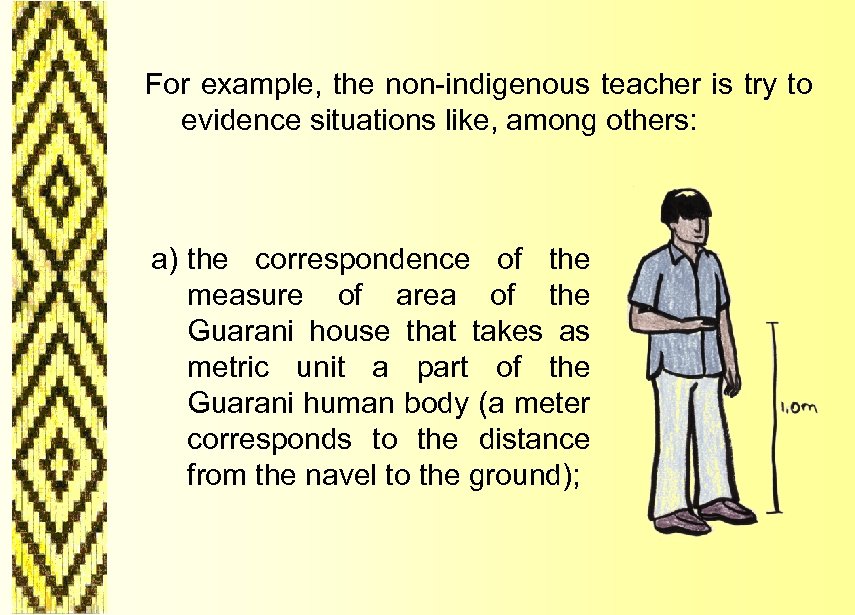  For example, the non-indigenous teacher is try to evidence situations like, among others: