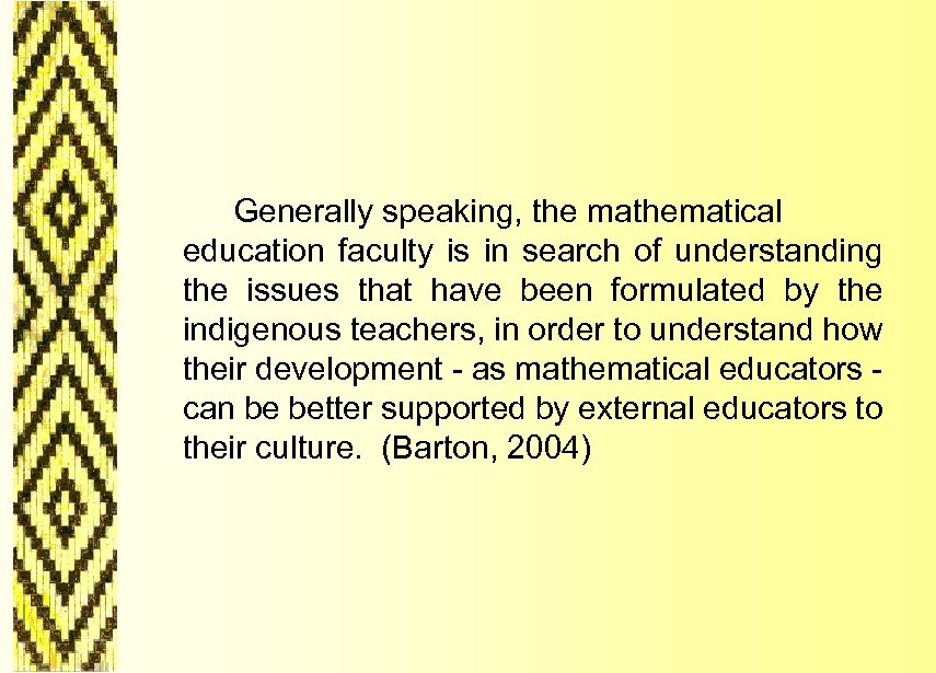  Generally speaking, the mathematical education faculty is in search of understanding the issues