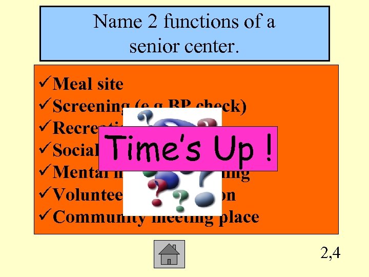 Name 2 functions of a senior center. üMeal site üScreening (e. g BP check)