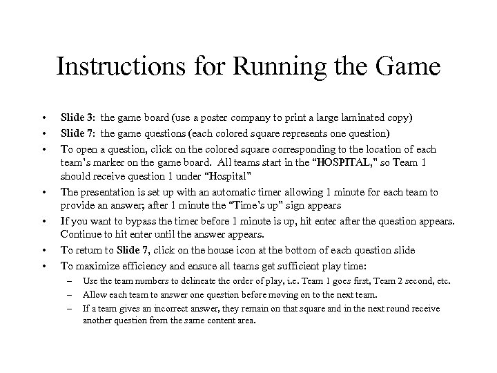 Instructions for Running the Game • • Slide 3: the game board (use a