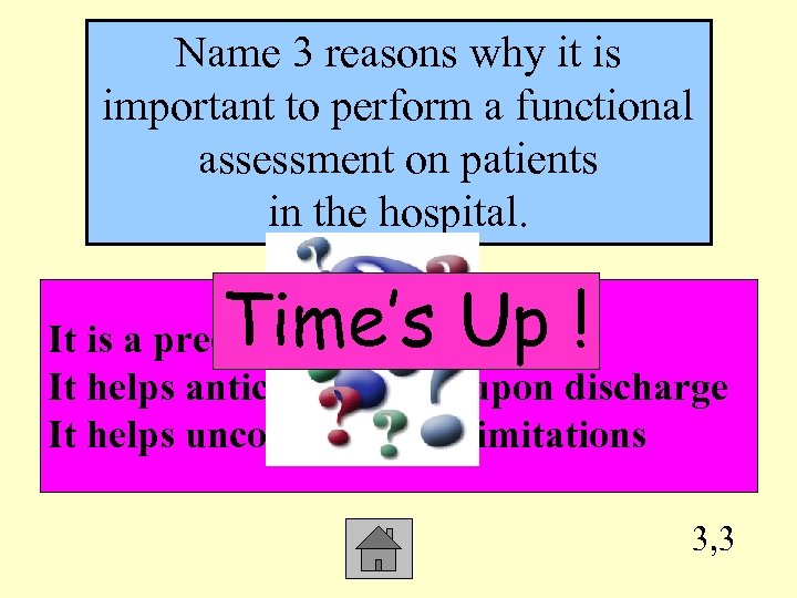 Name 3 reasons why it is important to perform a functional assessment on patients