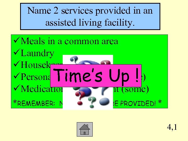 Name 2 services provided in an assisted living facility. üMeals in a common area