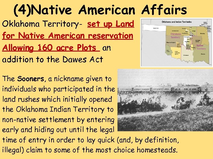 (4)Native American Affairs Oklahoma Territory- set up Land for Native American reservation Allowing 160