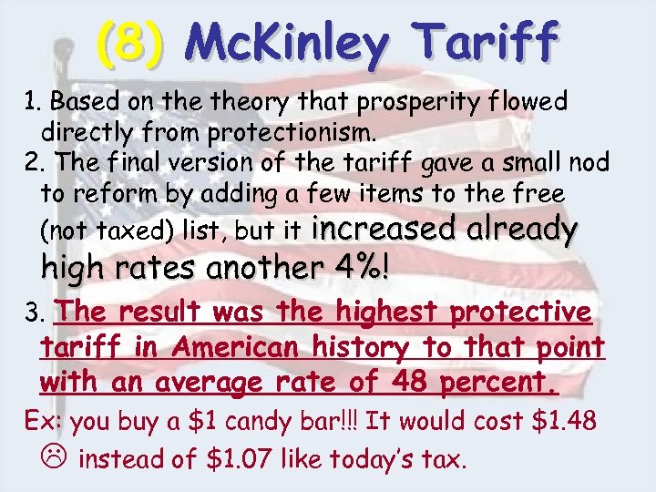 (8) Mc. Kinley Tariff 1. Based on theory that prosperity flowed directly from protectionism.