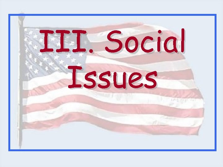 III. Social Issues 