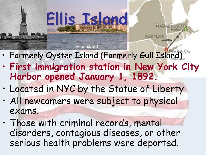 Ellis Island • Formerly Oyster Island (Formerly Gull Island) • First immigration station in