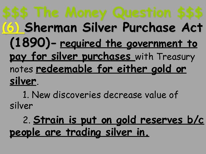 $$$ The Money Question $$$ (6) Sherman Silver Purchase Act (1890)- required the government