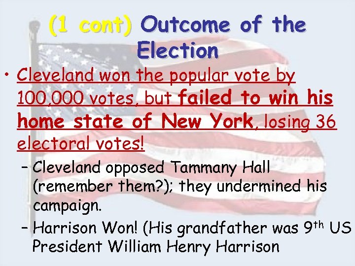 (1 cont) Outcome of the Election • Cleveland won the popular vote by 100,