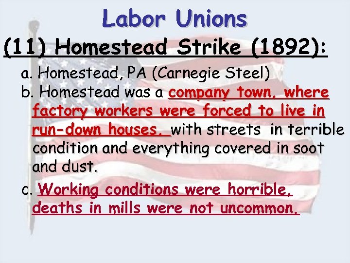 Labor Unions (11) Homestead Strike (1892): a. Homestead, PA (Carnegie Steel) b. Homestead was
