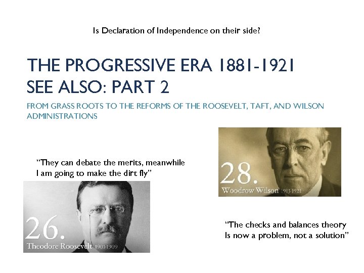 Is Declaration of Independence on their side? THE PROGRESSIVE ERA 1881 -1921 SEE ALSO: