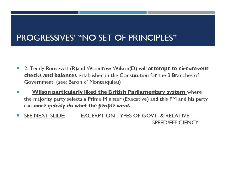 PROGRESSIVES’ “NO SET OF PRINCIPLES” 2. Teddy Roosevelt (R)and Woodrow Wilson(D) will attempt to