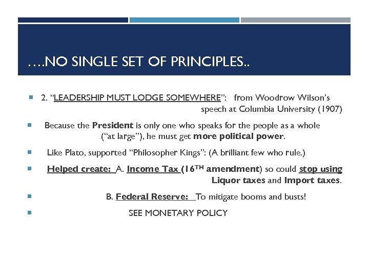 …. NO SINGLE SET OF PRINCIPLES. . 2. “LEADERSHIP MUST LODGE SOMEWHERE”: from Woodrow