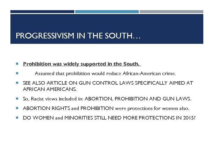 PROGRESSIVISM IN THE SOUTH… Prohibition was widely supported in the South. Assumed that prohibition