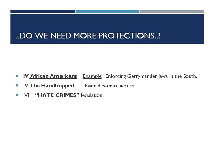 . . DO WE NEED MORE PROTECTIONS. . ? IV African Americans V The