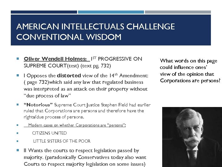 AMERICAN INTELLECTUALS CHALLENGE CONVENTIONAL WISDOM Oliver Wendell Holmes: 1 ST PROGRESSIVE ON SUPREME COURT(test)