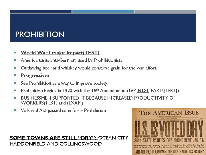 PROHIBITION World War I major impact(TEST) America turns anti-German: used by Prohibitionists Outlawing beer