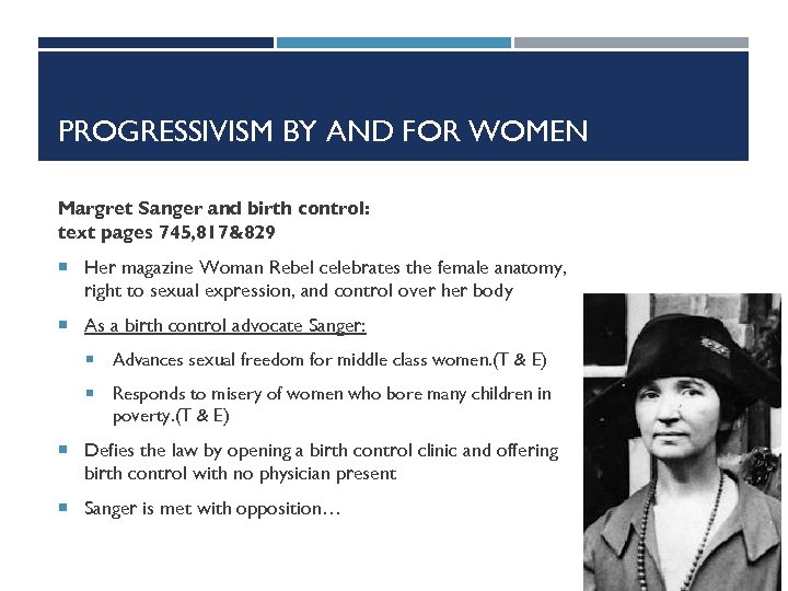 PROGRESSIVISM BY AND FOR WOMEN Margret Sanger and birth control: text pages 745, 817&829