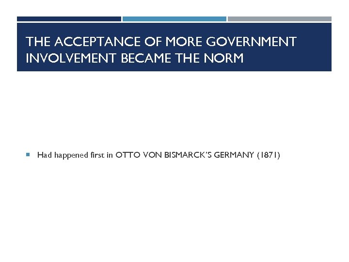 THE ACCEPTANCE OF MORE GOVERNMENT INVOLVEMENT BECAME THE NORM Had happened first in OTTO