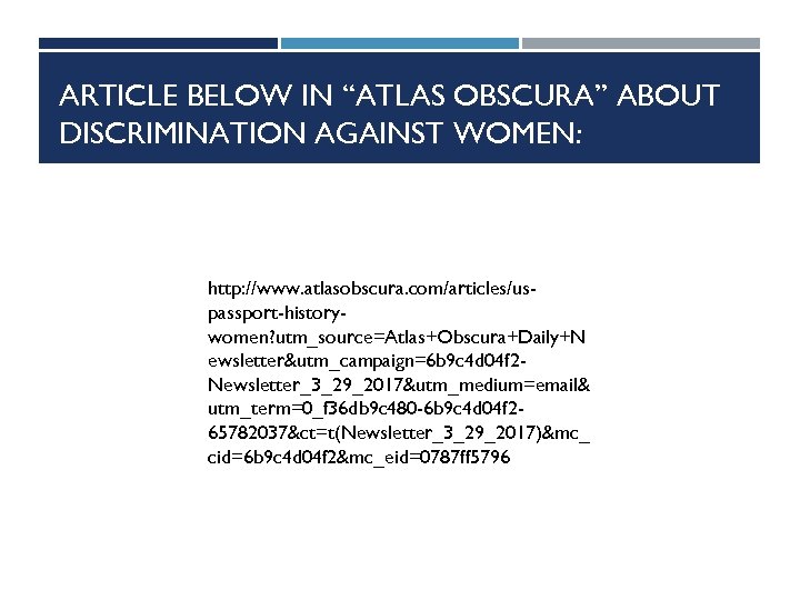 ARTICLE BELOW IN “ATLAS OBSCURA” ABOUT DISCRIMINATION AGAINST WOMEN: http: //www. atlasobscura. com/articles/uspassport-historywomen? utm_source=Atlas+Obscura+Daily+N