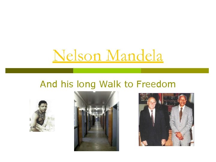 Nelson Mandela And his long Walk to Freedom 