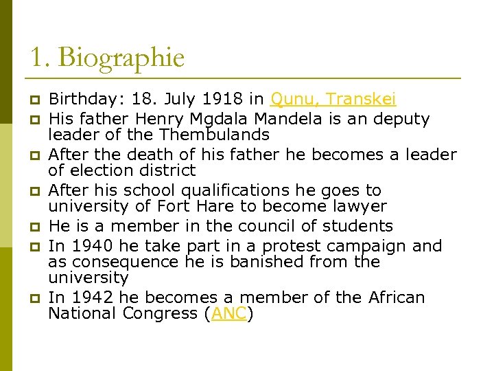 1. Biographie p p p p Birthday: 18. July 1918 in Qunu, Transkei His