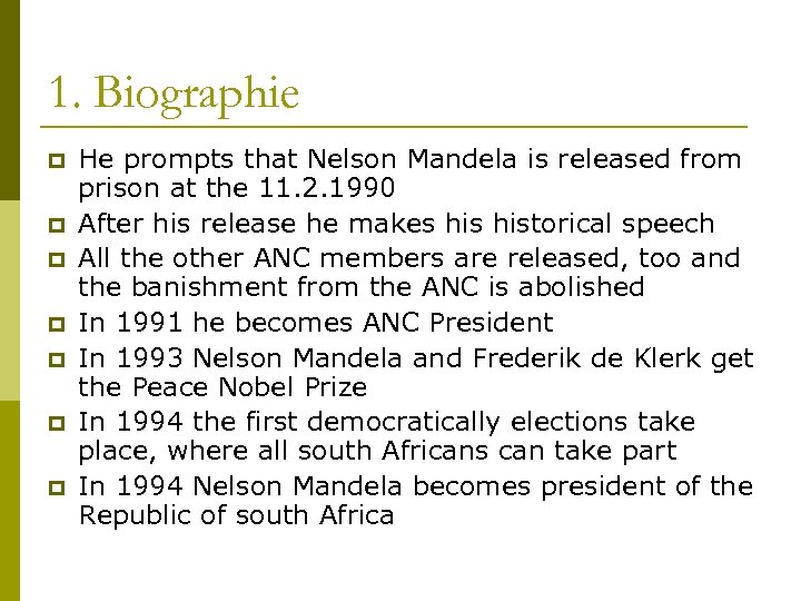 1. Biographie p p p p He prompts that Nelson Mandela is released from