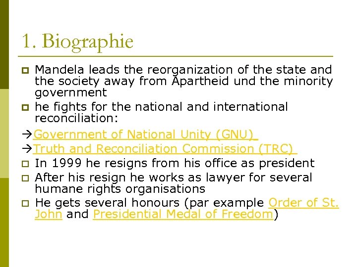 1. Biographie Mandela leads the reorganization of the state and the society away from