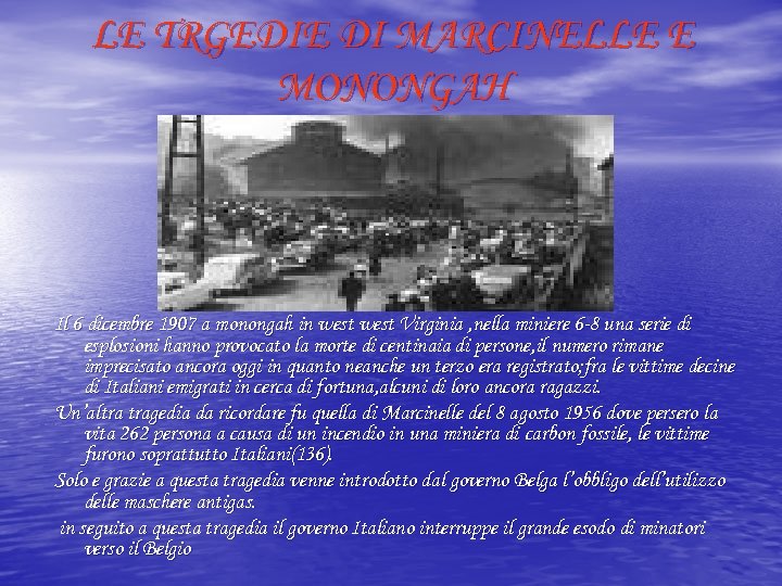 LE TRGEDIE DI MARCINELLE E MONONGAH Il 6 dicembre 1907 a monongah in west