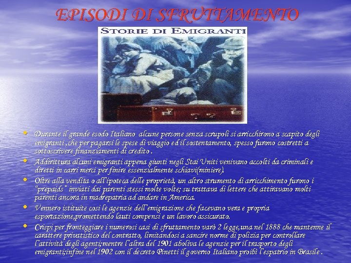 EPISODI DI SFRUTTAMENTO • Durante il grande esodo Italiano alcune persone senza scrupoli si