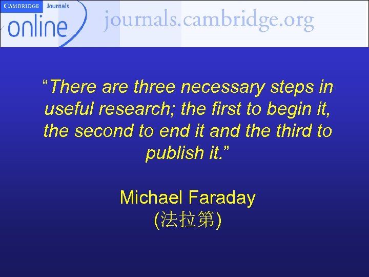 “There are three necessary steps in useful research; the first to begin it, the