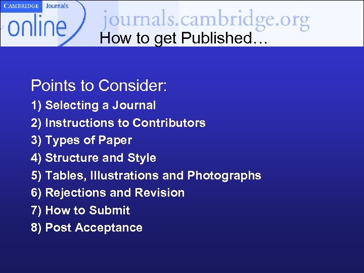 How to get Published… Points to Consider: 1) Selecting a Journal 2) Instructions to