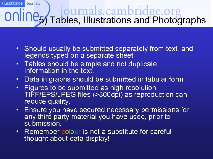 5) Tables, Illustrations and Photographs • Should usually be submitted separately from text, and
