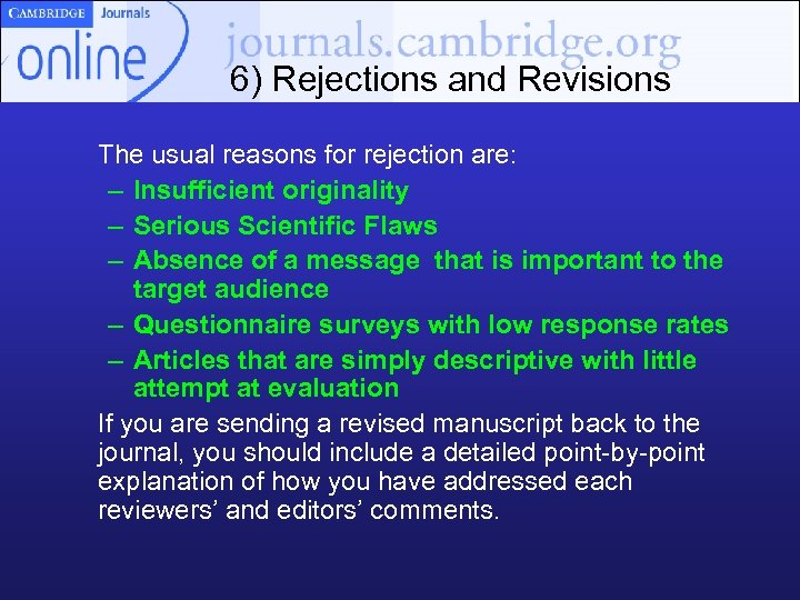 6) Rejections and Revisions The usual reasons for rejection are: – Insufficient originality –