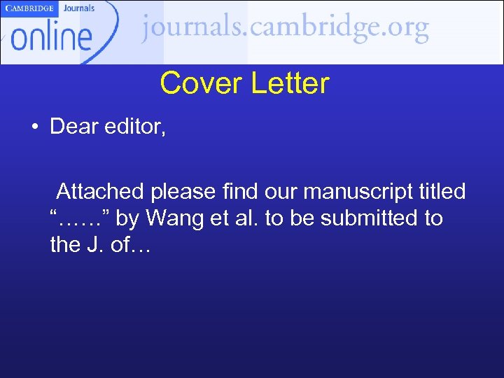 Cover Letter • Dear editor, Attached please find our manuscript titled “……” by Wang