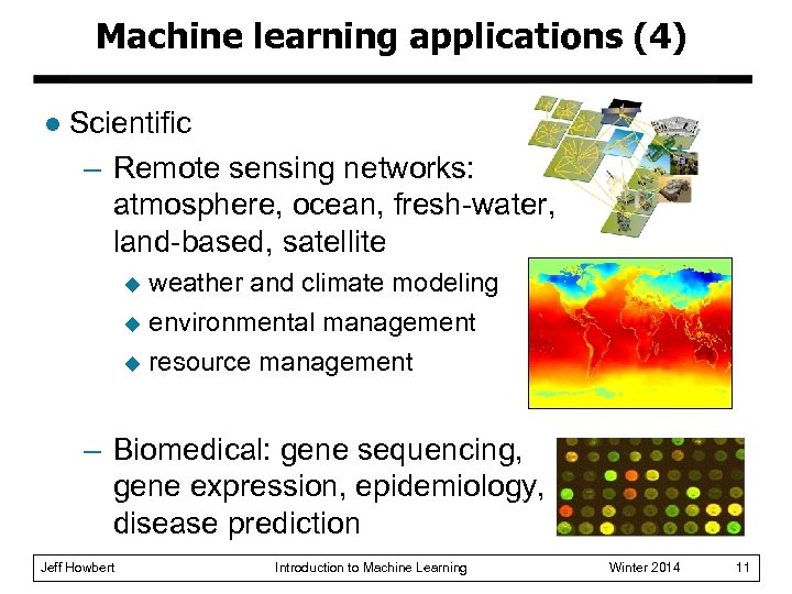 Machine learning applications (4) l Scientific – Remote sensing networks: atmosphere, ocean, fresh-water, land-based,
