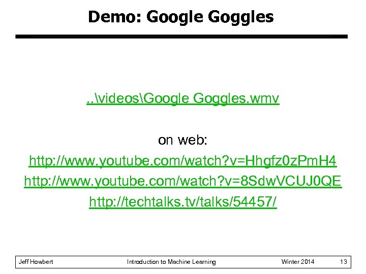 Demo: Google Goggles . . videosGoogle Goggles. wmv on web: http: //www. youtube. com/watch?