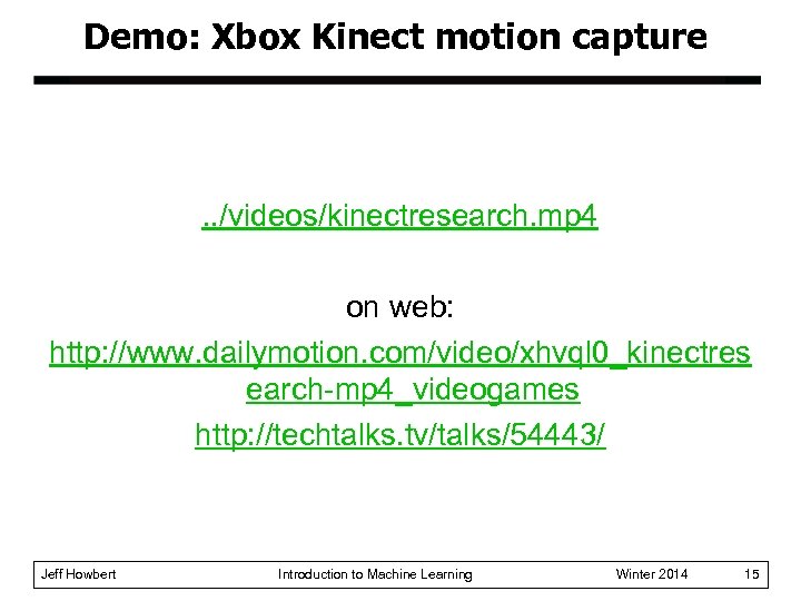 Demo: Xbox Kinect motion capture . . /videos/kinectresearch. mp 4 on web: http: //www.