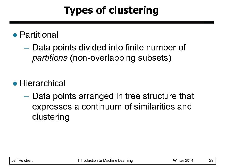 Types of clustering l Partitional – Data points divided into finite number of partitions