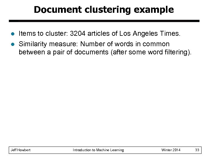 Document clustering example l l Items to cluster: 3204 articles of Los Angeles Times.