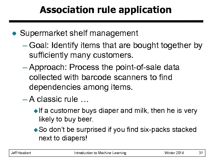 Association rule application l Supermarket shelf management – Goal: Identify items that are bought