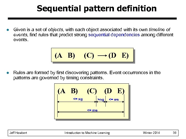 Sequential pattern definition l Given is a set of objects, with each object associated