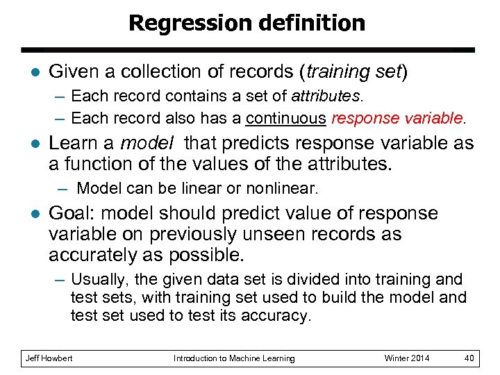 Regression definition l Given a collection of records (training set) – Each record contains