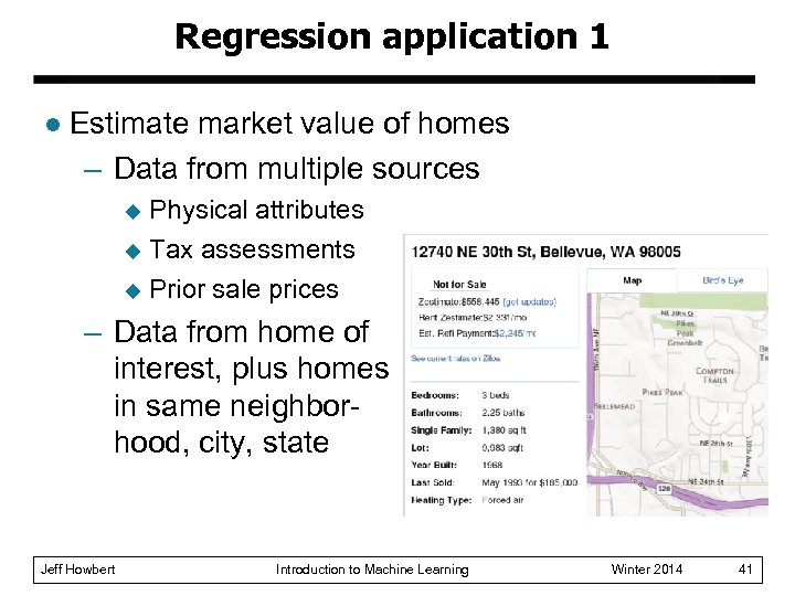 Regression application 1 l Estimate market value of homes – Data from multiple sources