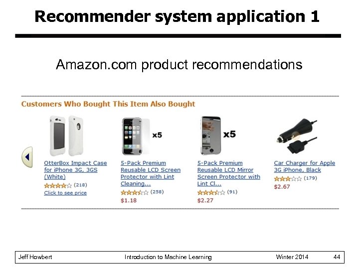 Recommender system application 1 Amazon. com product recommendations Jeff Howbert Introduction to Machine Learning