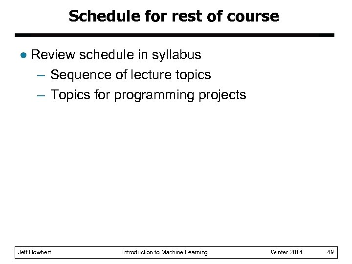 Schedule for rest of course l Review schedule in syllabus – Sequence of lecture