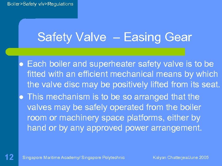 Boiler>Safety v/v>Regulations Safety Valve – Easing Gear l l 12 Each boiler and superheater