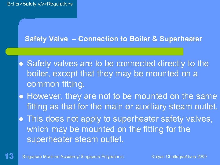Boiler>Safety v/v>Regulations Safety Valve – Connection to Boiler & Superheater l l l 13