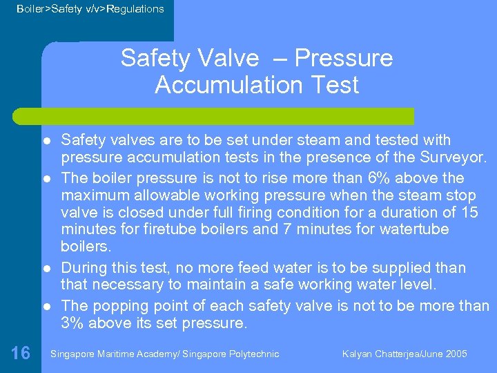 Boiler>Safety v/v>Regulations Safety Valve – Pressure Accumulation Test l l 16 Safety valves are
