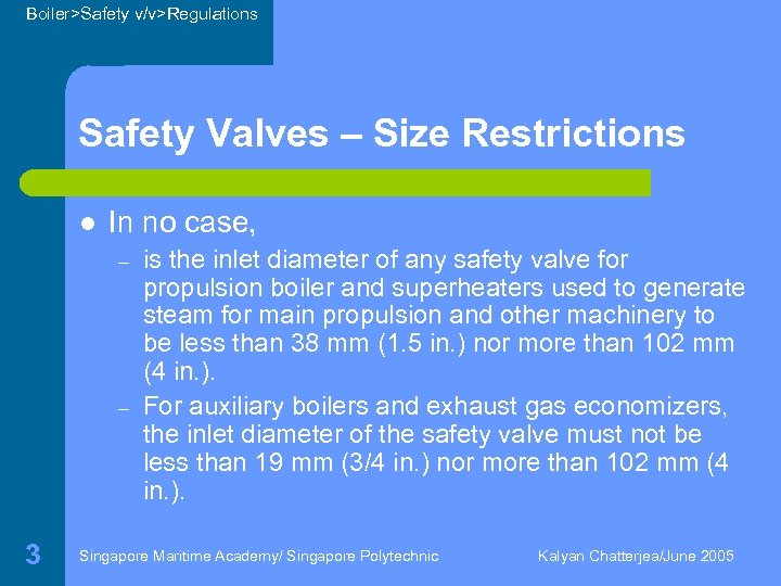Boiler>Safety v/v>Regulations Safety Valves – Size Restrictions l In no case, – – 3