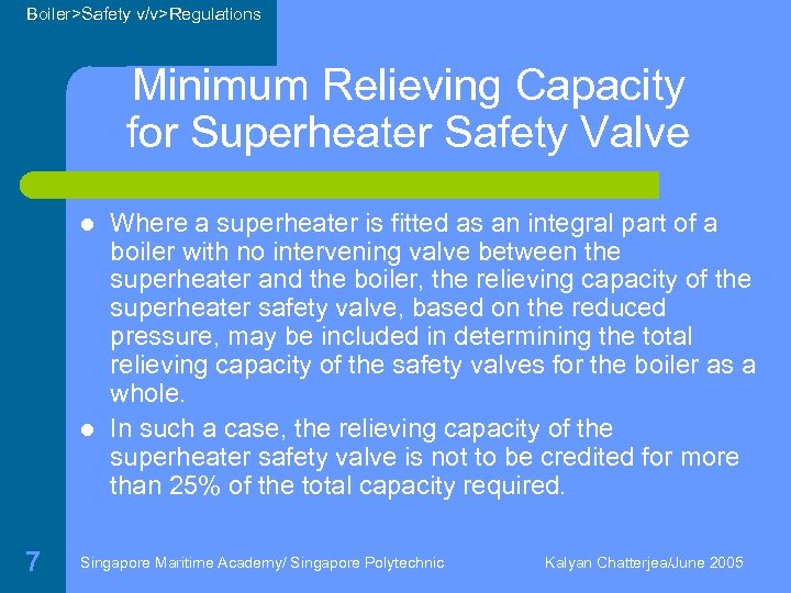 Boiler>Safety v/v>Regulations Minimum Relieving Capacity for Superheater Safety Valve l l 7 Where a